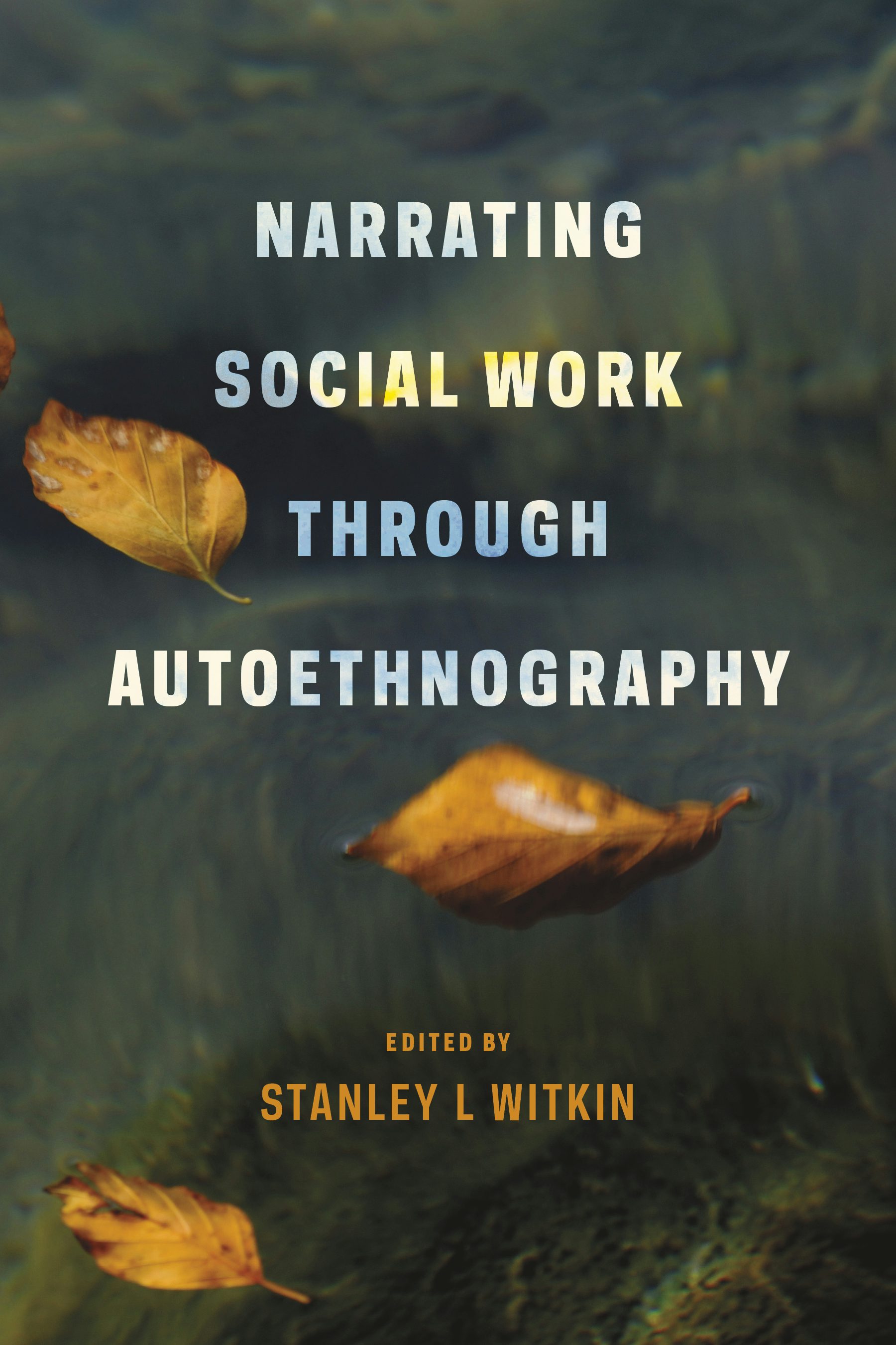 Book cover image for Narrating Social Work Through Autoethnography ISBN: 9780231158800